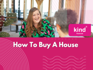 How To Buy A House - Blog - Kind Financial