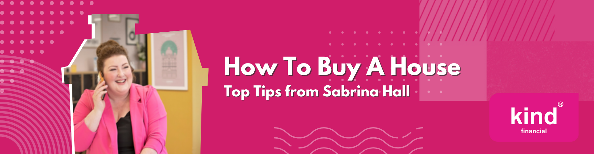 How To Buy A House - Kind Financial