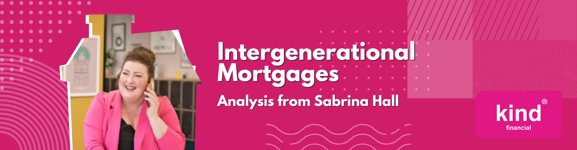 Intergenerational Mortgages - Kind Financial